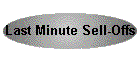 Last Minute Sell-Offs
